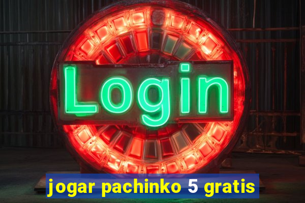 jogar pachinko 5 gratis